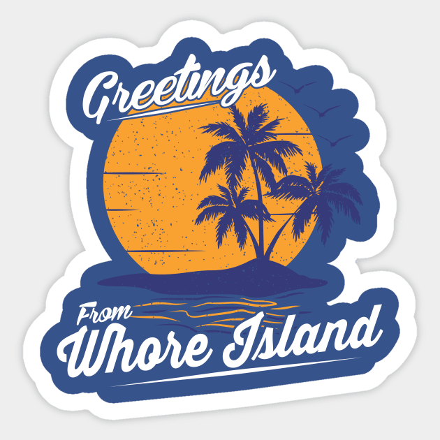 Greetings From Whore Island Sticker by dumbshirts
